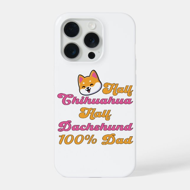 Chiweenie Dad Half Chihuahua Dachshund Funny Gift iPhone Case (Back)