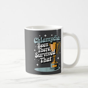 Chlamydia_ Been There, Survived That Funny Design Coffee Mug