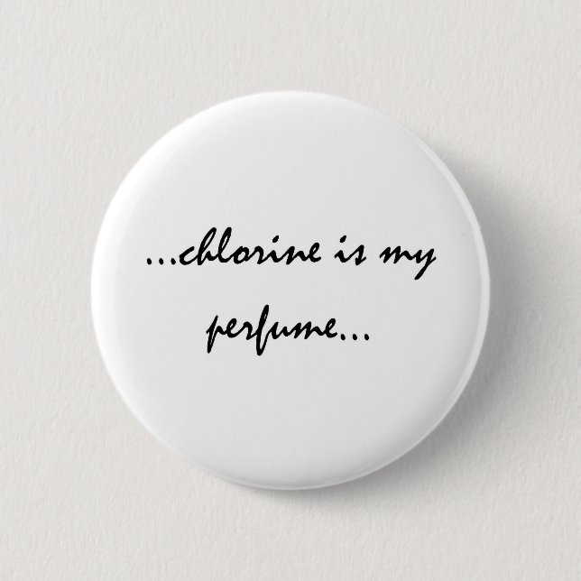 Chlorine is My Perfume 2 Inch Round Button (Front)
