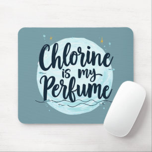Chlorine Is My Perfume Funny Swimming Quote Mouse Pad