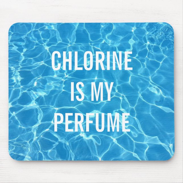 Chlorine Is My Perfume Mouse Pad (Front)