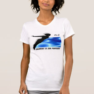 Chlorine is My Perfume Swimmer Diver Pool Water T-Shirt