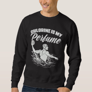 Chlorine Is My Perfume Team Sport Swimming Water P Sweatshirt