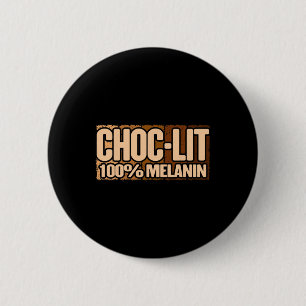 Choc Lit Melanin Black History Month Proud Black A 2 Inch Round Button