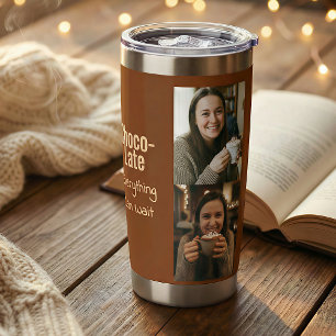Choco-Late Everything Can Wait 4 Photo  Insulated Tumbler