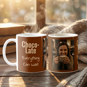 Choco-Late Everything Can Wait Photo Coffee Mug
