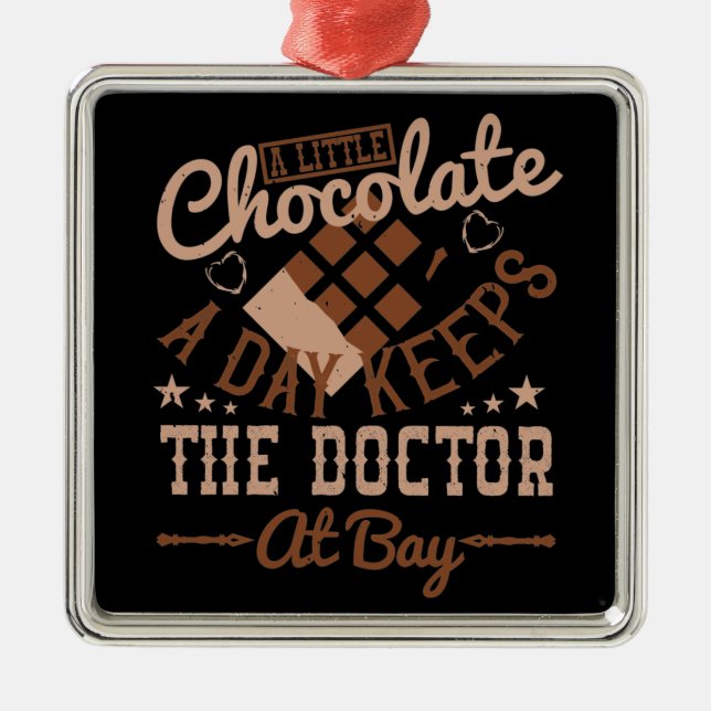 Chocolate - A Little Chocolate A Day Metal Ornament (Front)