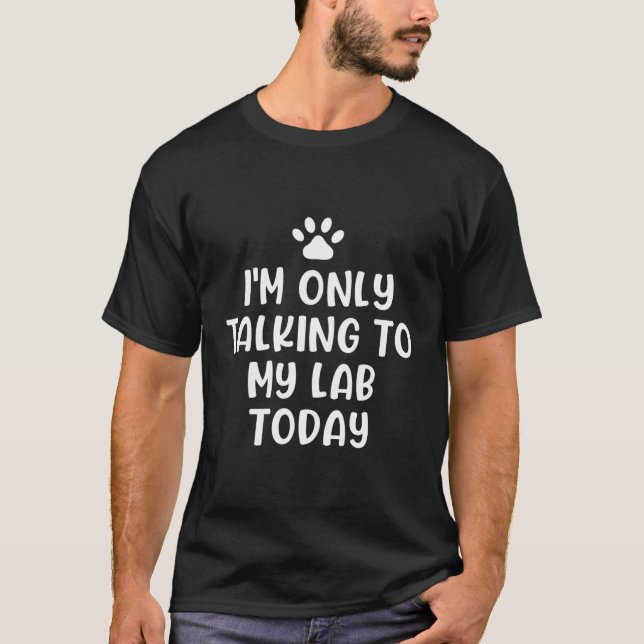 Chocolate Black Yellow Silver Fox Red Lab Talking  T-Shirt (Front)