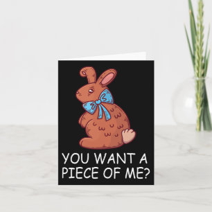 Chocolate Bunny Do You Want Piece Of Me Funny East Card