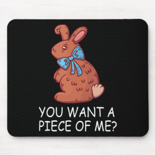 Chocolate Bunny Do You Want Piece Of Me Funny East Mouse Pad