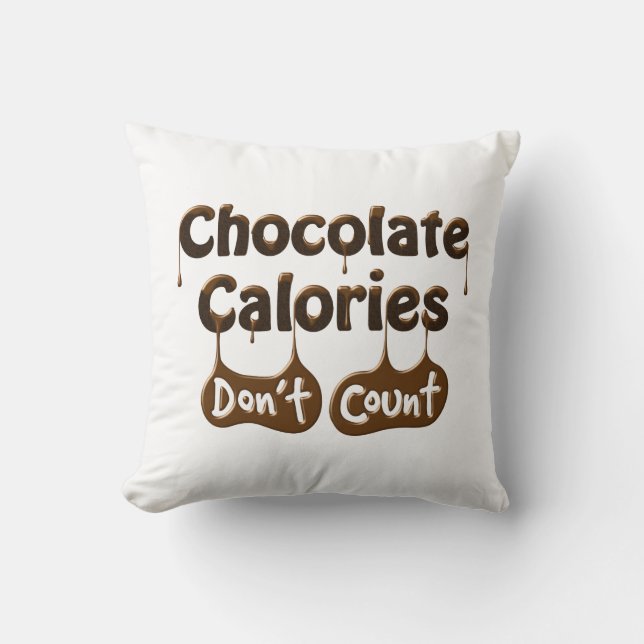 Chocolate Calories Don't Count - Diet Humour Throw Pillow (Front)