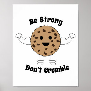 Chocolate Chip Cookie Be Strong Funny Personalize Poster