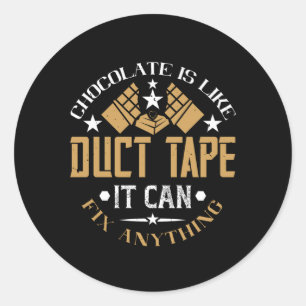 Chocolate - Chocolate Is Like Duct Tape Classic Round Sticker