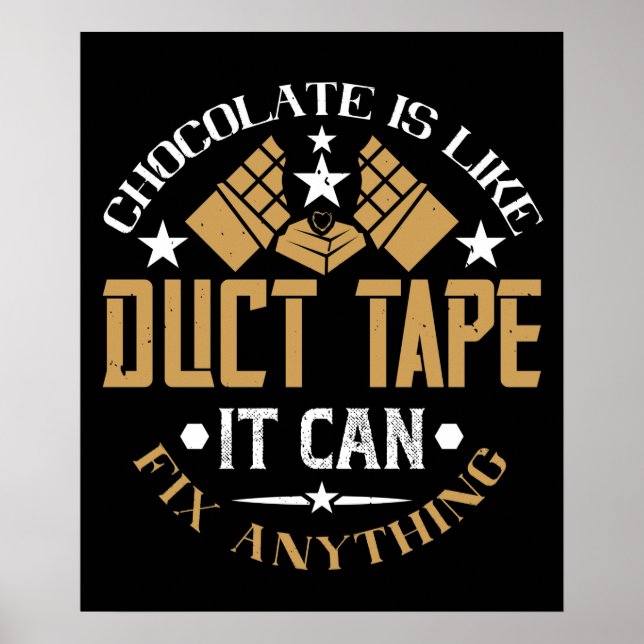 Chocolate - Chocolate Is Like Duct Tape Poster (Front)