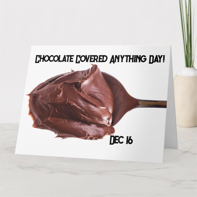 Chocolate Covered Anything Day Card (Front)