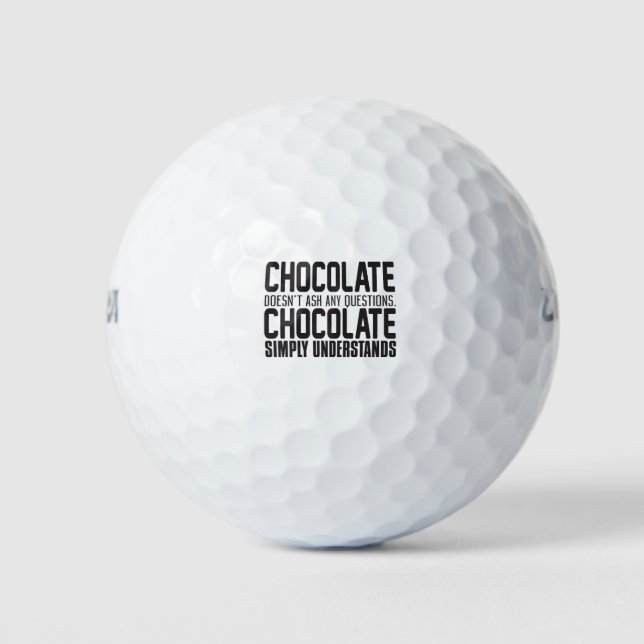 Chocolate Doesn't Ask Any Questions: Chocolate Sim Golf Balls (Front)