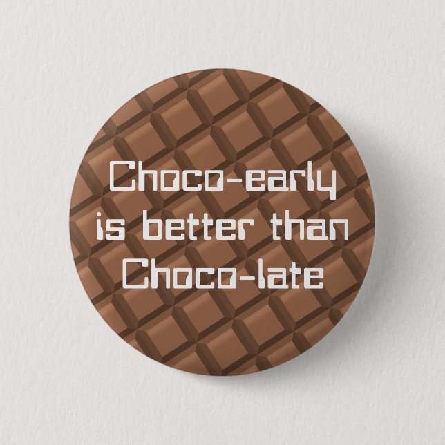 Chocolate early 2 inch round button (Front)