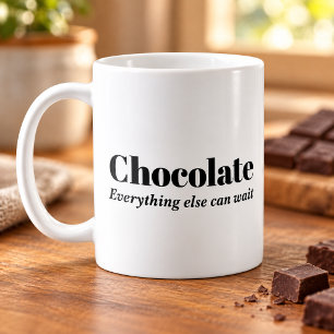 Chocolate Everything Else Can Wait Chocolate Lover Coffee Mug