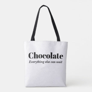 Chocolate Everything Else Can Wait Tote Bag