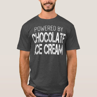 Chocolate Ice Cream Lover  Powered By Chocolate T-Shirt