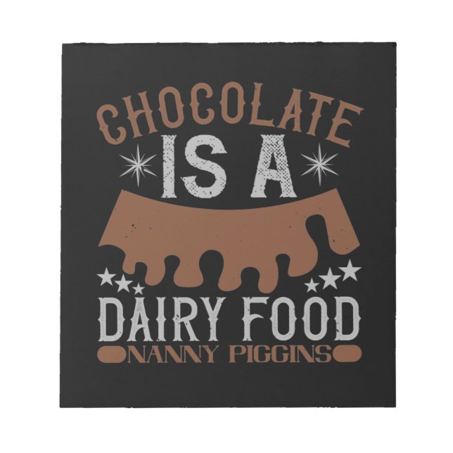 Chocolate Is A Dairy Food Nanny Piggins Notepad (Front)