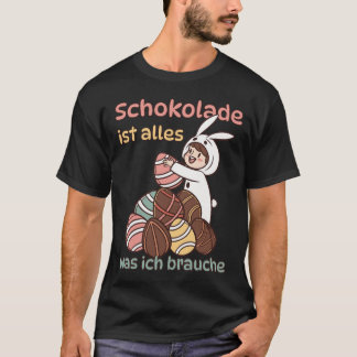 Chocolate is all I need T-Shirt