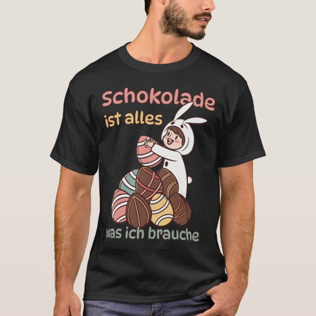 Chocolate is all I need T-Shirt (Front)