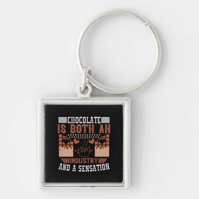 Chocolate Is Both An Industry And A Sensation Keychain (Front)