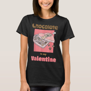 Chocolate Is My Valentine Heart Candy Lovers Coupl T-Shirt