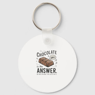 Chocolate Is The Answer. No The Question Is Sticke Keychain