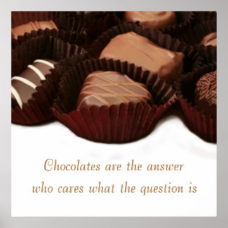 Chocolate is the answer sentiment and image poster