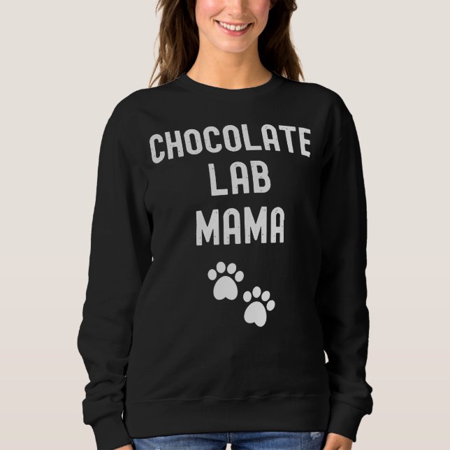 Chocolate Lab Mama 45 Sweatshirt (Front)