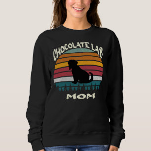 Chocolate Lab Mom Labrador Mama Labrador Chocolate Sweatshirt