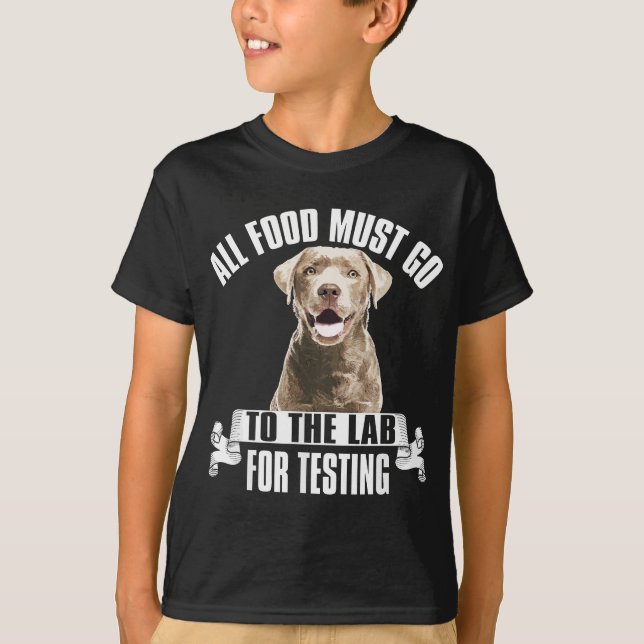 Chocolate Labrador All Food Must Go To The Lab For T-Shirt (Front)