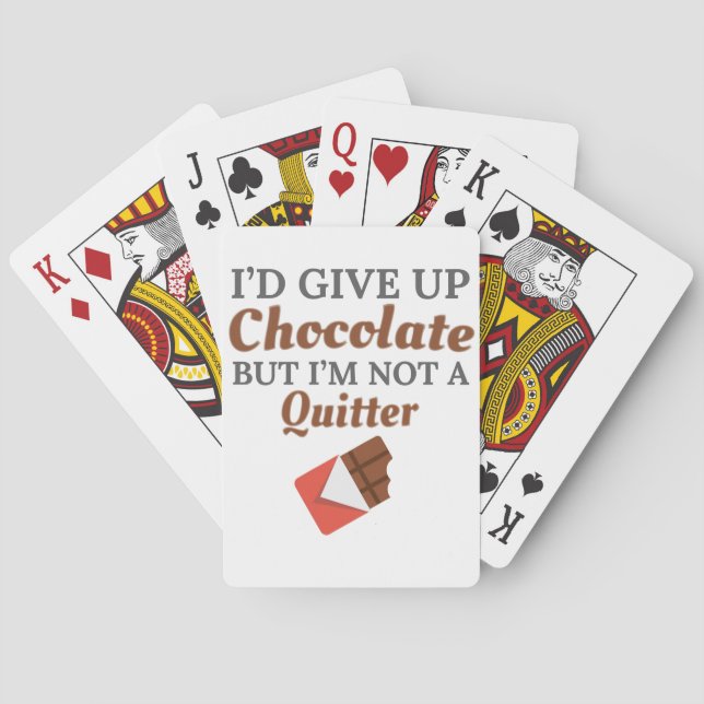 Chocolate Lover I'd Give Up Chocolate But I'm Not Playing Cards (Back)