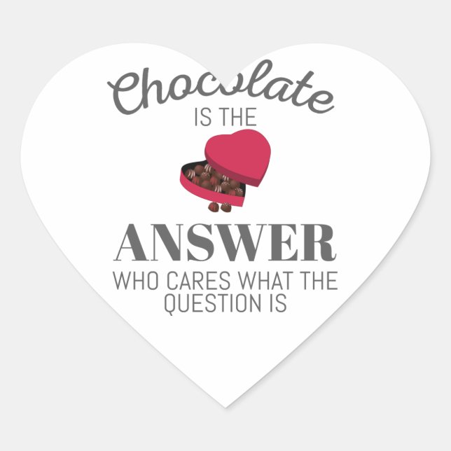 Chocolate Lover Quote Gift Chocolate Is The Answer Heart Sticker (Front)