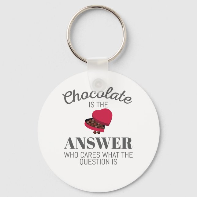 Chocolate Lover Quote Gift Chocolate Is The Answer Keychain (Front)