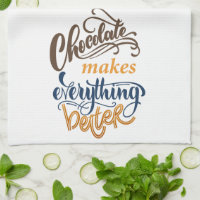 Chocolate Makes Everything Better