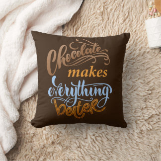 Chocolate Makes Everything Better Throw Pillow