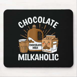 Chocolate Milkaholic Milk Food Eater Lover Quotes  Mouse Pad