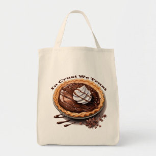 Chocolate Pie, In Crust We Trust Tote Bag