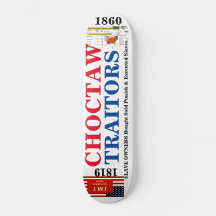 CHOCTAW  INDIAN TRAITORS Skateboard