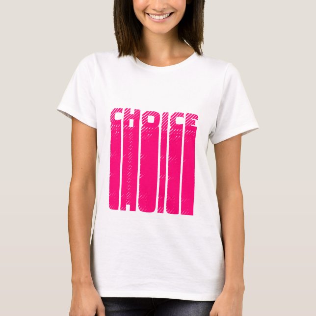 Choice hot pink graphic typography modern cool T-Shirt (Front)