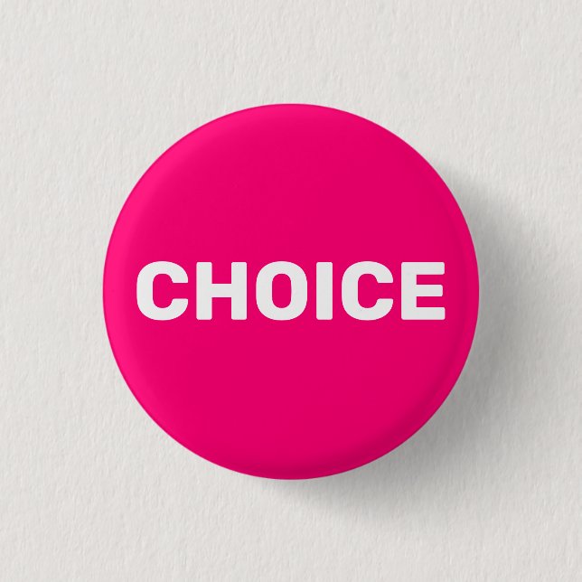 Choice hot pink women’s pro choice abortion rights 1 inch round button (Front)