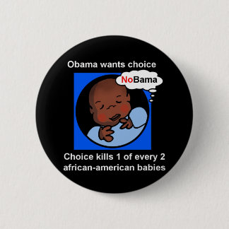 Choice kills 1 of every 2 African-American babies 2 Inch Round Button