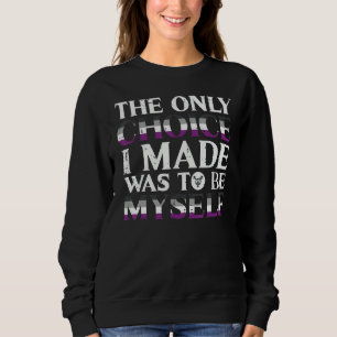 Choice Made Be Myself Asexual Ace Pride Flag LGBT Sweatshirt
