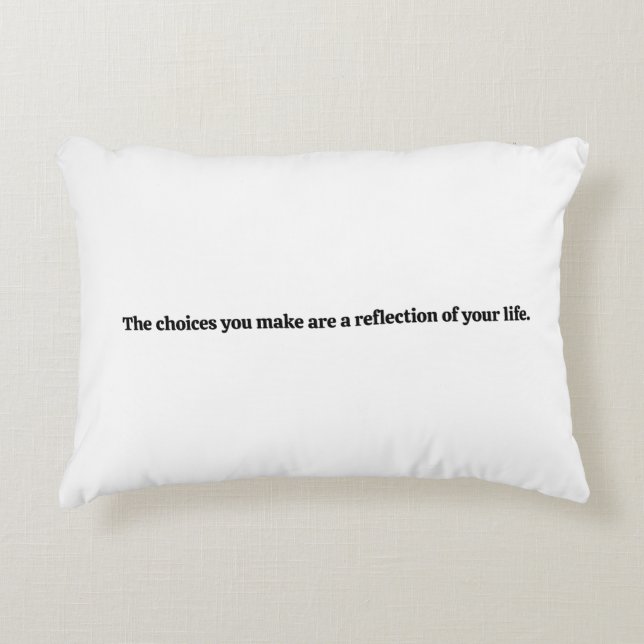 Choices You Make Accent Pillow (Front)