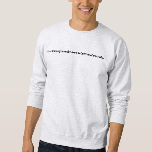 Choices You Make Men's Basic Sweatshirt (Front)