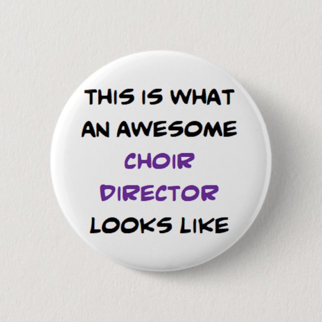 choir director, awesome 2 inch round button (Front)