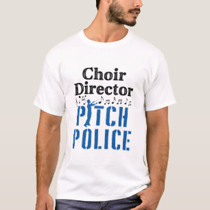 Choir Director Pitch Police Chorus Leader T-Shirt